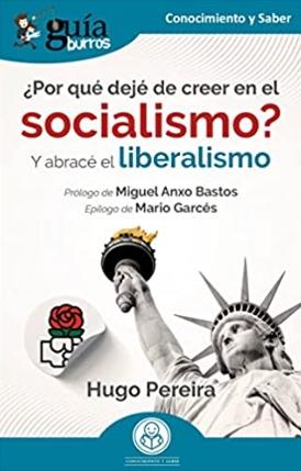 ¿Por qué dejé de creer en el socialismo? Y abracé el liberalismo