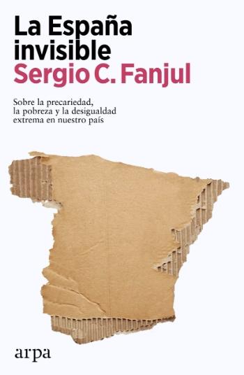 La España invisible "Sobre la precariedad, la pobreza y la desigualdad extrema en nuestro país"