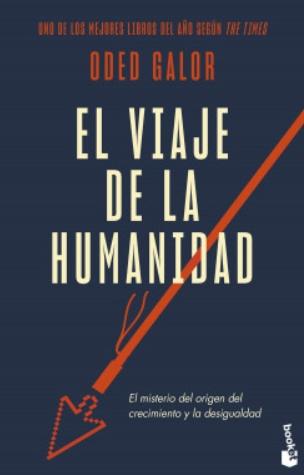 El viaje de la humanidad "El misterio del origen del crecimiento y la desigualdad"