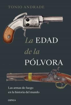 La edad de la polvora "Las armas de fuego en la historia del mundo"