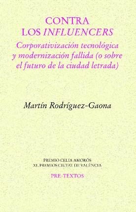 Contra los influencers "Corporativización tecnológica y modernidad fallida"