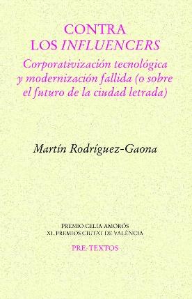 Contra los influencers "Corporativización tecnológica y modernidad fallida"