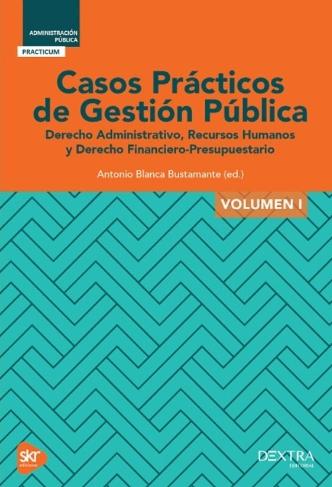 Casos Prácticos de Gestión Pública Vol.I "Derecho Administrativo, Recursos Humanos y Derecho Financiero-Presupuestario"