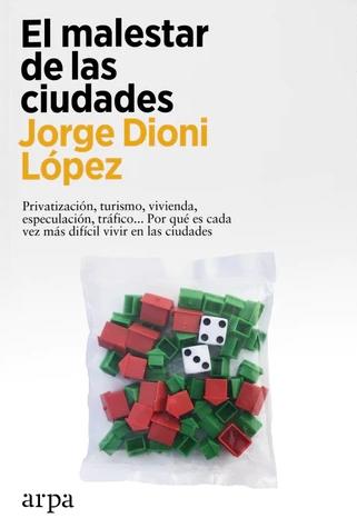 El malestar de las ciudades "Privatización, turismo, vivienda, especulación, tráfico... Por qué es cada vez más difícil vivir en las "