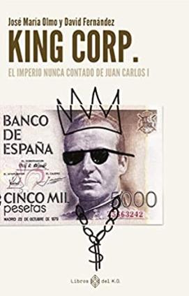 King Corp "El imperio nunca contado de Juan Carlos I"