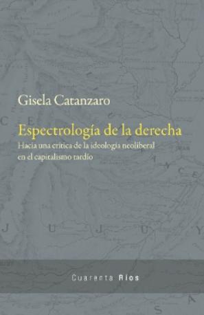 Espectrología de la derecha "Hacia una crítica de la ideología neoliberal en el capitalismo tardío"