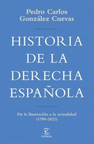 Historia de la derecha española "De la Ilustración a la actualidad (1789-2020)"