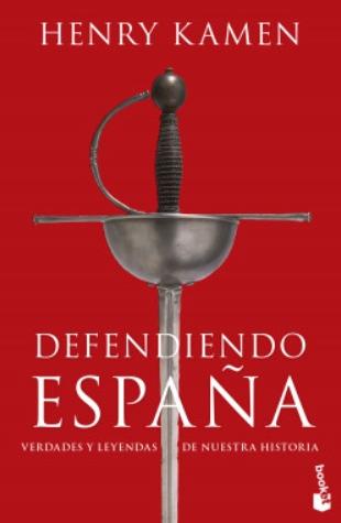 Defendiendo España "Verdades y leyendas de nuestra historia"