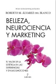 Belleza, neurociencia y marketing "El valor de la estética en las experiencias y en las emociones"