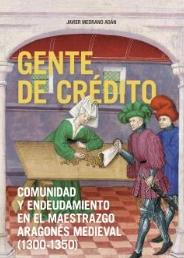 Gente de crédito "Comunidad y endeudamiento en el Maestrazgo aragonés medieval (1300-1350)"
