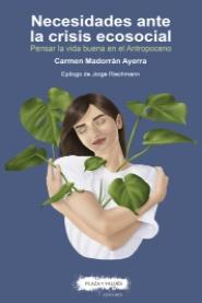 Necesidades ante la crisis ecosocial "Pensar la vida buena en el Antropoceno"