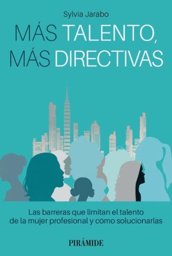 Más talento, más directivas "Las barreras que limitan el talento de la mujer profesional y como solucionarlas"