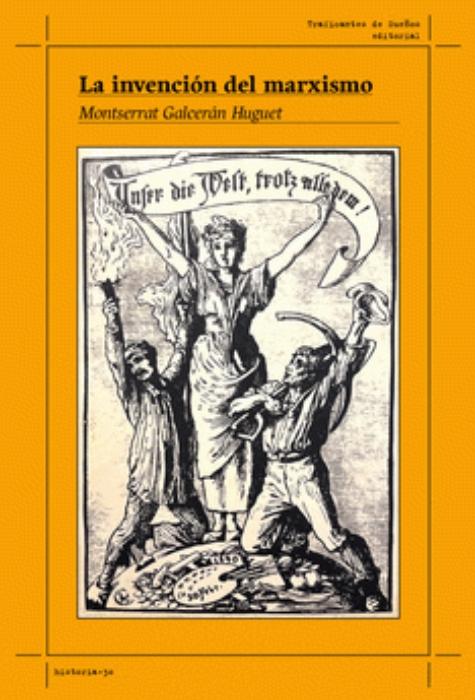 La invención del marxismo "Estudio sobre la formación del marxismo en la socialdemocracia alemana del siglo XIX"