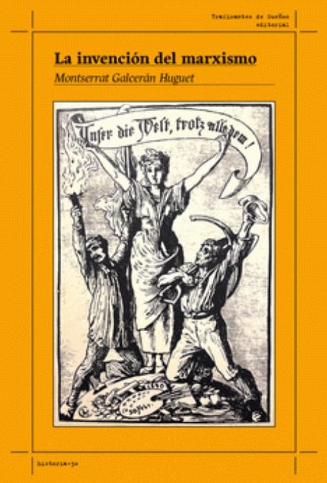 La invención del marxismo "Estudio sobre la formación del marxismo en la socialdemocracia alemana del siglo XIX"