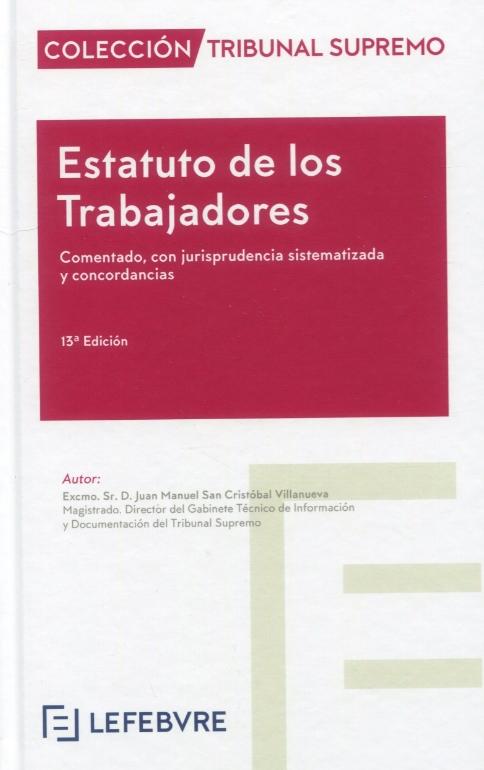 Estatuto de los Trabajadores "Comentado con jurisprudencia sistematizada y concordancias"