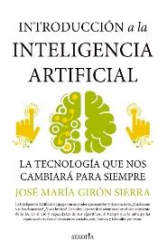 Introducción a la inteligencia artificial "La tecnología que nos cambiará para siempre"