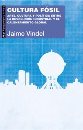 Cultura fósil "Arte, cultura y política entre la Revolución industrial y el calentamiento global"
