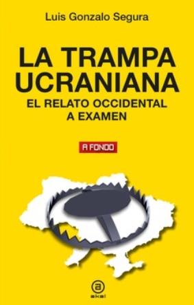 La trampa ucraniana "El relato occidental a examen"