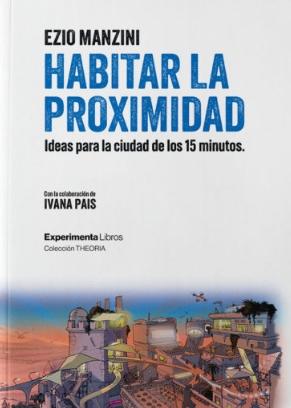 Habitar la proximidad "Ideas para la ciudad de los 15 minutos"