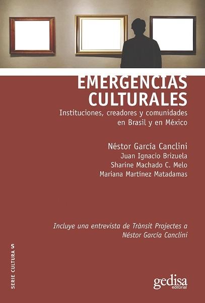 Emergencias culturales "Instituciones, creadores y comunidades en Brasil y en México"