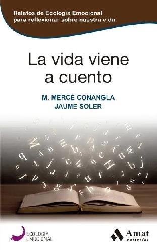 La vida viene a cuento "Relatos de ecología emocional para reflexionar sobre nuestra vida"