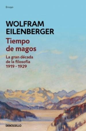 Tiempo de magos "La gran década de la filosofía: 1919-1929"