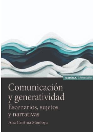 Comunicación y generatividad "Escenarios, sujetos y narrativas"