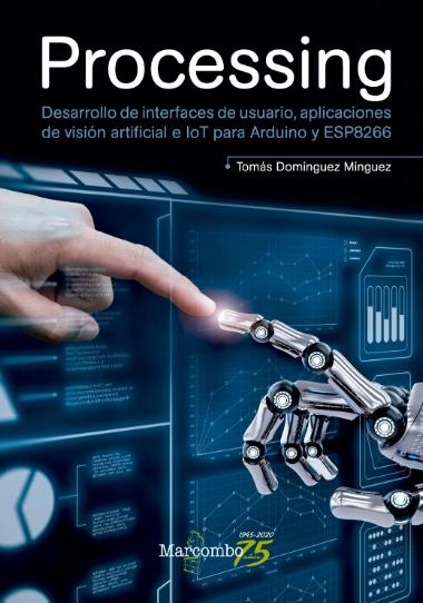 Processing "Desarrollo de interfaces de usuario, aplicaciones de visión artificial e IoT para Arduino y ESP8266"