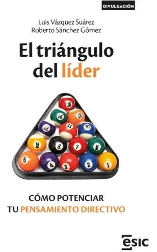 El triángulo del líder "Cómo potenciar tu pensamiento directivo"