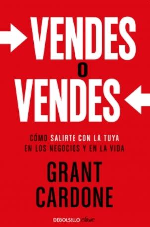 Vendes o Vendes "Cómo salirte con la tuya en los negocios y en la vida"