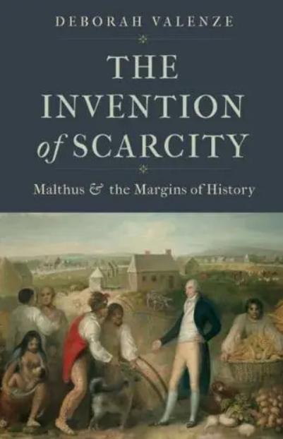 The Invention of Scarcity "Malthus and the Margins of History"