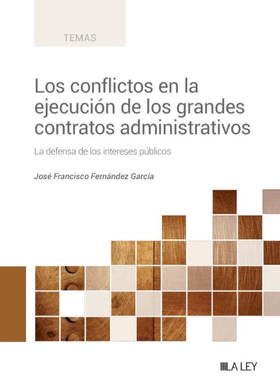 Los conflictos en la ejecución de los grandes contratos administrativos "La defensa de los intereses públicos"