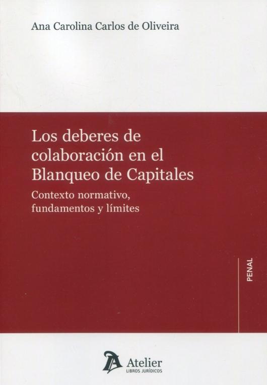 Los deberes de colaboración en el blanqueo de capitales "Contexto normativo, fundamentos y límites"