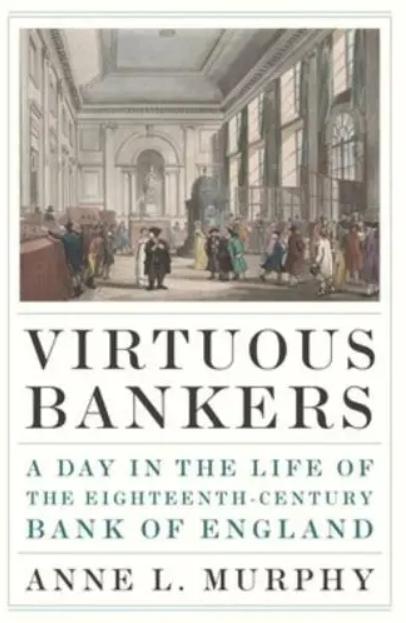 Virtuous Bankers "A Day in the Life of the Eighteenth-Century Bank of England"