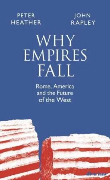 Why Empires Fall "Rome, America and the Future of the West"
