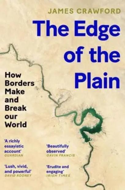 The Edge of the Plain "How Borders Make and Break Our World"