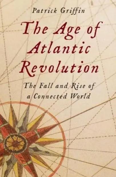The Age of Atlantic Revolution "The Fall and Rise of a Connected World"