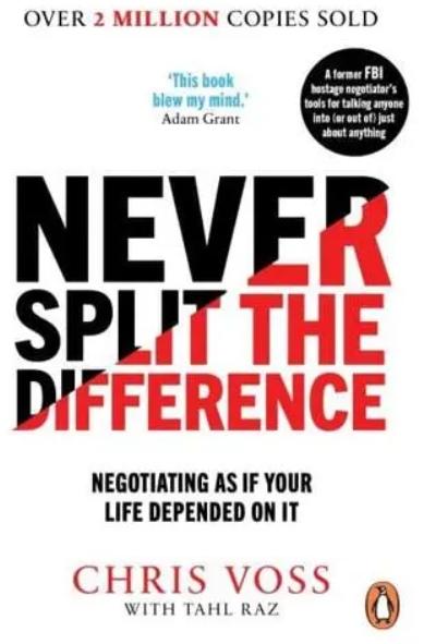 Never Split the Difference "Negotiating as If Your Life Depended on It"