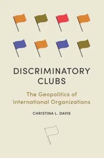 Discriminatory Clubs "The Geopolitics of International Organizations"