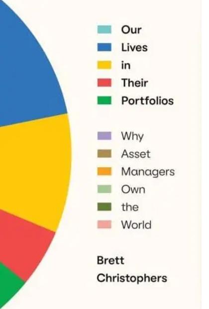 Our Lives in Their Portfolios "Why Asset Managers Own the World"
