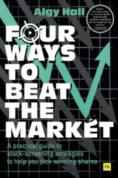 Four Ways to Beat the Market "A Practical Guide to Stock-Screening Strategies to Help You Pick Winning Shares"