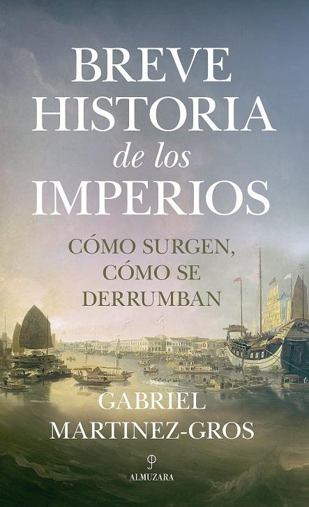 Breve historia de los imperios "Cómo surgen, cómo se derrumban"