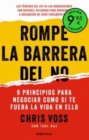 Rompe la barrera del no "9 principios para negociar como si te fuera la vida en ello"