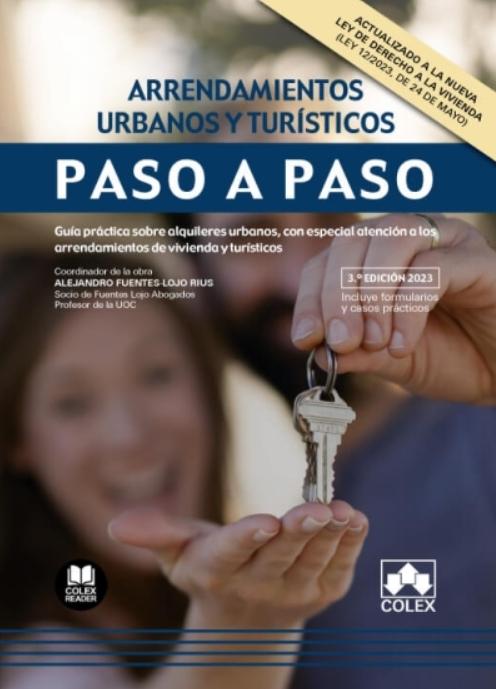 Arrendamientos urbanos y turísticos Paso a Paso "Guía práctica sobre alquileres urbanos, con especial atención a los arrendamientos de vivienda y turísti"