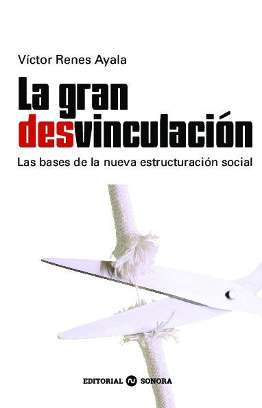 La gran desvinculación "Las bases de la nueva estructuración social"