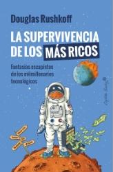 La supervivencia de los más ricos "Fantasías escapistas de los milmillonarios tecnológicos"