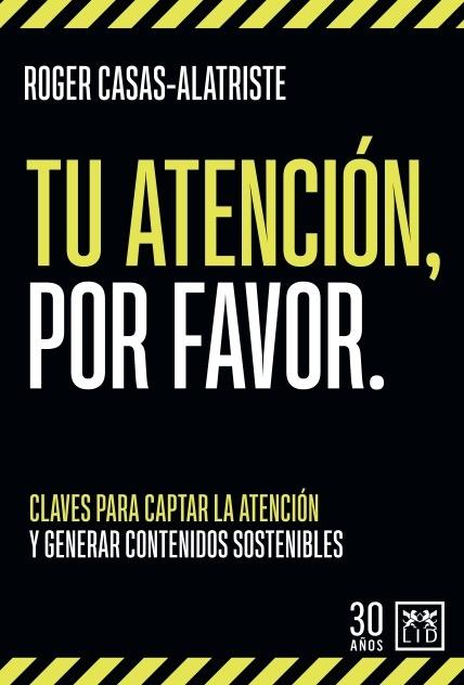 Tu atención, por favor "Claves para captar la atención y generar contenidos sostenibles"