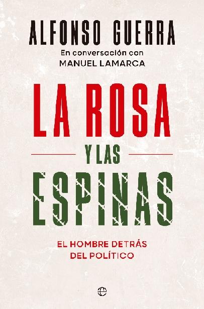 La rosa y las espinas "El hombre detrás del político"