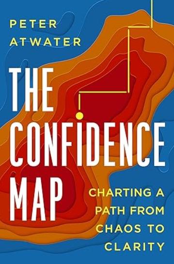 The Confidence Map "Charting a Path from Chaos to Clarity"