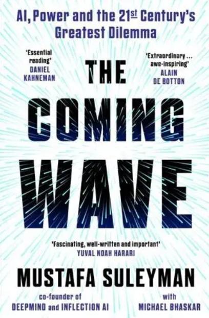 The Coming Wave "Technology, Power and the Twenty-First Century's Greatest Dilemma"
